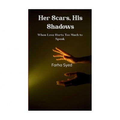 Her Scars, His Shadows Love Hurts Too Much to Speak