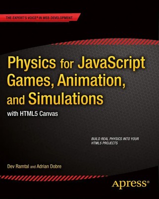 Physics for JavaScript Games, Animation, and Simulations | with HTML5 Canvas