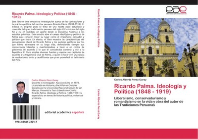 Carlos Alberto Pérez Garay | Ricardo Palma. Ideología y Política (1848 - 1919)