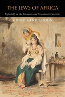 The Jews Of Africa Especially In The Sixteenth And Seventeenth Centuries Buch