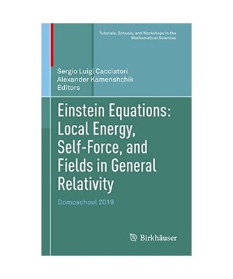 Einstein Equations: Local Energy, Self-Force, and Fields in General Relativity: 