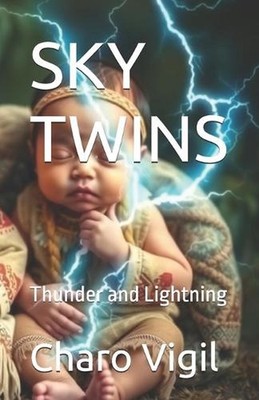 Sky Twins: Thunder and Lightning by Marcilius Lightning Yazzie Paperback Book
