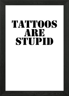 Tattoos sind dumm gerahmtes Wandbild Poster Leinwanddruck Bild