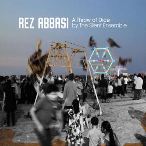 Rez Abbasi & The Silent Ensemble A Throw of Dice (CD) Album