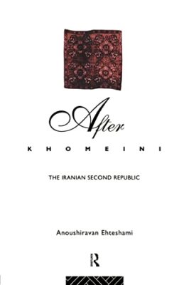 After Khomeini: The Iranian Second Republic by Anoushiravan Ehteshami ...