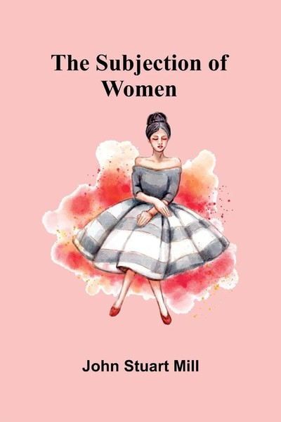 The Subjection Of Women John Stuart Mill Taschenbuch Englisch 2024 Alpha Edition-image