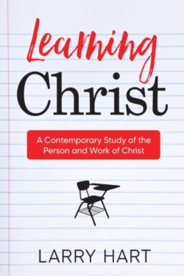 Hart - Learning Christ  A Contemporary Study of the  Person and Work o - X555z