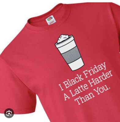 NEW Black Friday Latte Harder Than You, red sz Medium unisex  t-shirt