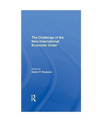 The Challenge Of The New International Economic Order, Edwin P Reubens