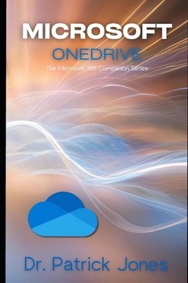 Microsoft OneDrive: The Microsoft 365 Companion Series by Patrick Jones Paperbac