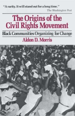 Origins of the Civil Rights Movements by Aldon D. Morris (1986, Trade Paperback)