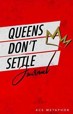 The Queens Dont Settle Journal - Paperback, by Metaphor Ace - Very Good