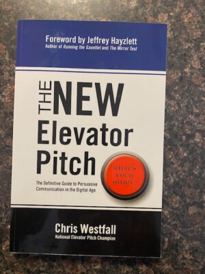 The New Elevator Pitch by Chris Westfall (2012, Trade Paperback)