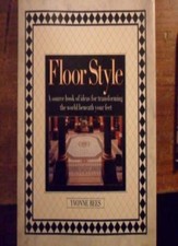 Floor Style: A Source Book of Ideas for Transforming the World Beneath Your F.