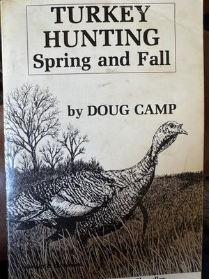 Turkey Hunting: Spring and Fall by Doug Camp  SIGNED COPY