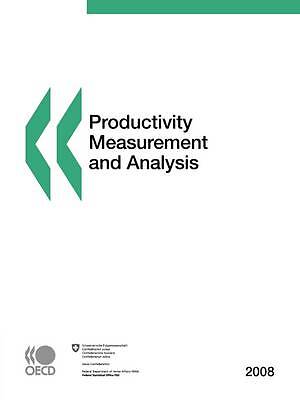Productivity Measurement and Analysis: Edition 2008 by OCDE, OECD