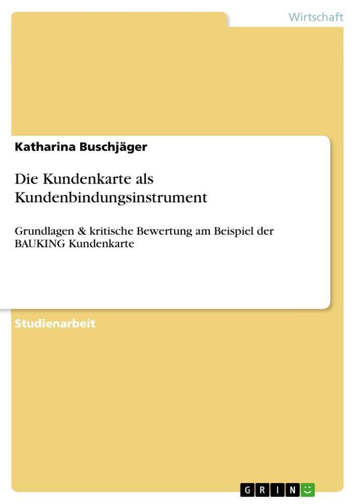 Katharina Buschjäger | Die Kundenkarte Als Kundenbindungsinstrument |