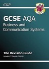 GCSE Business and Communication Systems AQA Revision Guide with CD-ROM (A*-G Course) by CGP Books (Mixed media product, 2009)