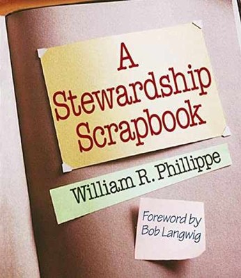 A Stewardship Scrapbook - Paperback, by Phillippe William R. - Very Good n