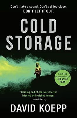 Cold Storage: From the screenwriter of Jurassic Park, comes o... by Koepp, David