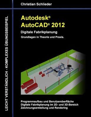 Autodesk AutoCAD 2012 - Digitale Fabrikplanung Grundlagen in Theorie und Praxis