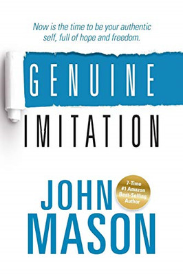Genuine Imitation: Now Is the Time to Be Your Authentic -  NEW John Mason 2017