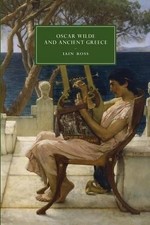 Iain Ross Oscar Wilde and Ancient Greece (Tas...