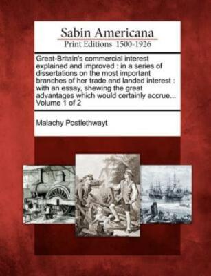Great-Britain's Commercial Interest Explained And Improved: In A Series Of ...