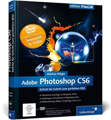Adobe Photoshop CS6: Schritt für Schritt zum perfekten Bild (Galileo Design) Wäg