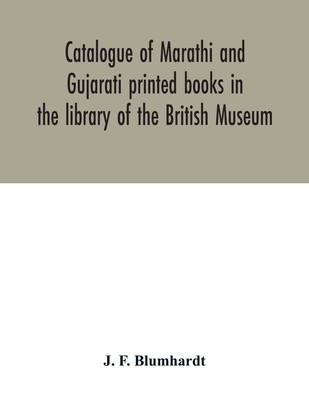 Catalogue of Marathi and Gujarati printed books in the library of the British...
