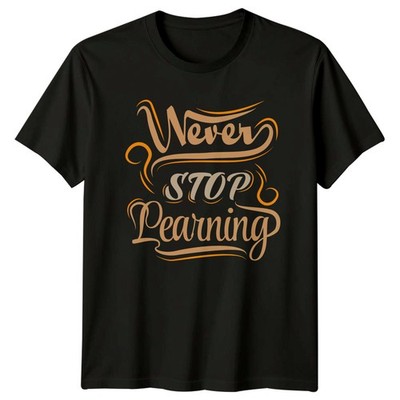 Never Stop Learning T-Shirt Lebenslanges Lernen Motivation Geburtstag Geschenk