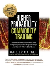 Higher Probability Commodity Trading: A Comprehensive Guide to Commodity Mar...