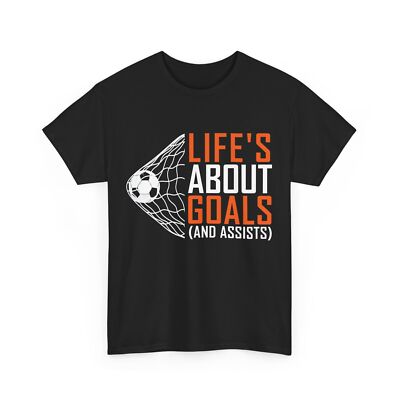 Soccer Life's about Goals and Assists Soccer Player Women Men Shirt 