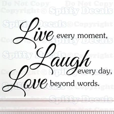 LIVE EVERY MOMENT LAUGH EVERY DAY LOVE BEYOND WORDS Quote Vinyl Wall Decal Decor