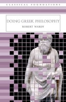 Doing Greek Philosophy Robert Wardy Taschenbuch Einband - Flex.(Paperback) 2005
