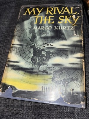 MY RIVAL THE SKY by Margo Kurtz 1945 Signed Wartime Edition HC DJ Aviation