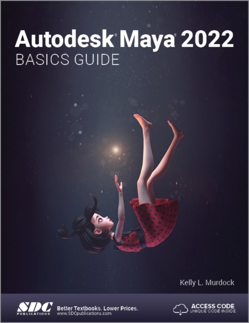 Autodesk Maya 2022 Basics Guide by Kelly L. Murdock PAPERBACK 9781630574505