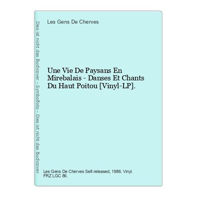 Une Vie De Paysans En Mirebalais - Danses Et Chants Du Haut Poitou [Vinyl-LP]. L