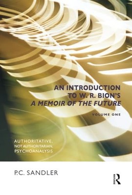 An Introduction to W.R. Bion's 'A Memoir of the Future': Authoritative, Not Aut