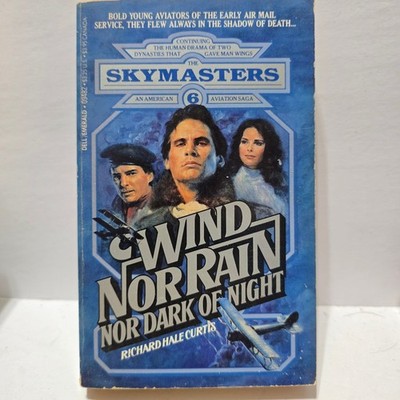 Wind Nor Rain Nor Dark of Night Richard Hale Curtis 1982 First Printing Aviation