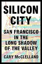 Silicon City : San Francisco in the Long Shadow of the Valley Car