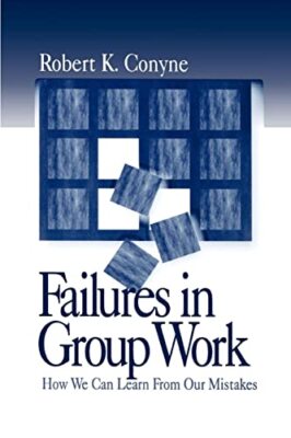 Failures in Group Work: How We Can ..., Conyne, Dr. Rob