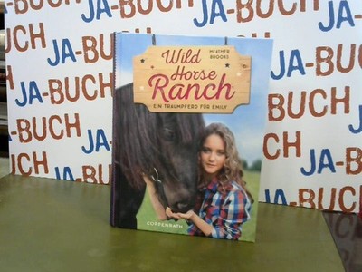 Wild Horse Ranch: Ein Traumpferd für Emily Brooks, Heather: