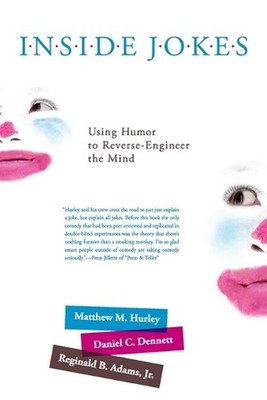 Inside Jokes: Using Humor to Reverse-Engineer the Mind by Matthew M. Hurley (Eng