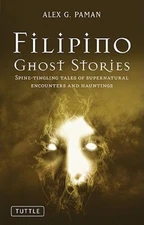 Filipino Ghost Stories: Spine-Tingling Tales Of Supernatural...