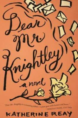 Dear Mr. Knightley: A Novel - Paperback By Reay, Katherine - GOOD