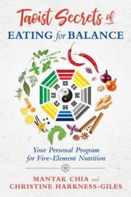 Taoist Secrets of Eating for Balance: Your Personal Program for Five-Element