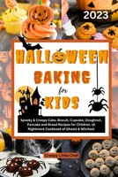Halloween Backbuch FüR Kinder: Gruselige Rezepte FüR Kuchen, Kekse, Muffins