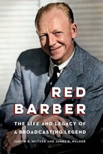 Red Barber: The Life and Legacy of a Broadcasting Legend by Judith R. Hiltner (E