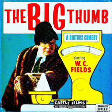 Super 8mm comedy "THE BIG THUMB" W.C. Fields / silent 200' digest edition